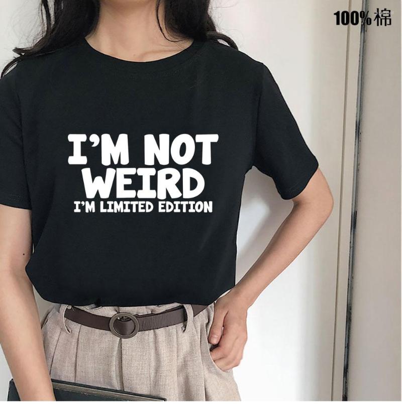 

Women's T Shirts I'm Not Weird Limited Edition Print Women Tshirt Cotton Casual Funny Shirt Gift 90s Lady Yong Girl Drop Ship, Black