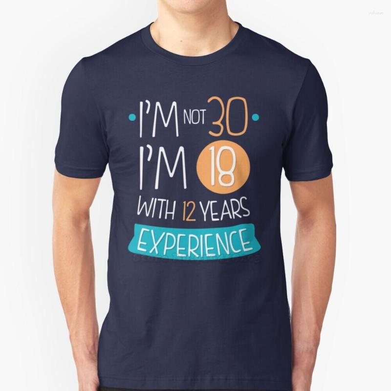

Men' T Shirts I'M Not 30 18 With 12 Years Experience ( 1990 ) T-Shirts Pure Cotton O-Neck Shirt Men 30Th Anniversary, Mtee-gray