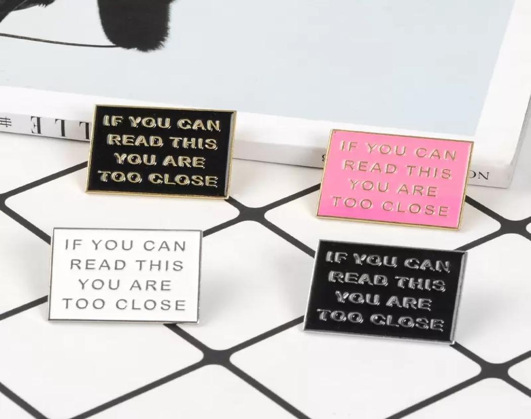 

Colorful Funny Phrase IF YOU CAN READ THIS YOU ARE TOO CLOSE Enamel pins pink black Badges Brooches Jewelry gifts to friends5912992, White