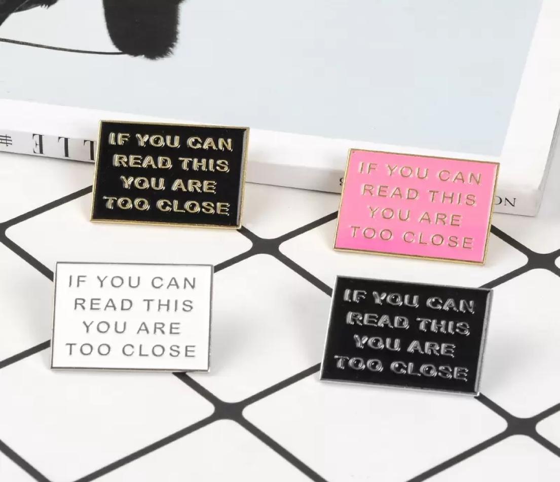 

Colorful Funny Phrase IF YOU CAN READ THIS YOU ARE TOO CLOSE Enamel pins pink black Badges Brooches Jewelry gifts to friends9488954, White