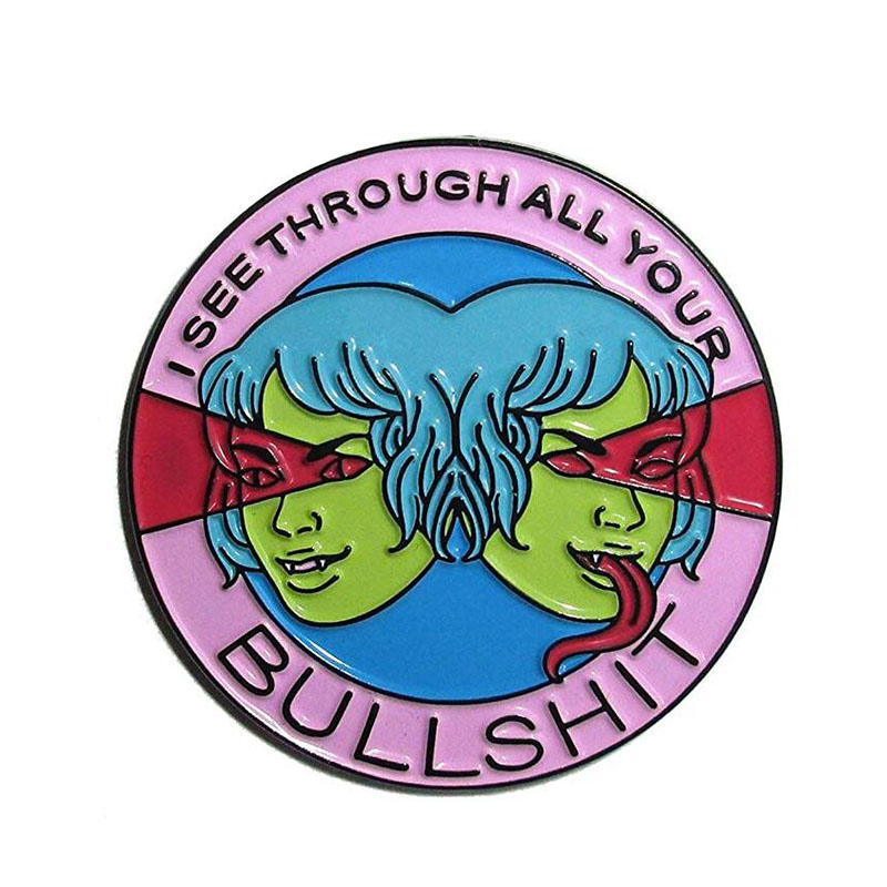 

I See Through All Your Bullshot Enamel Pin brooch funny badges, As picture