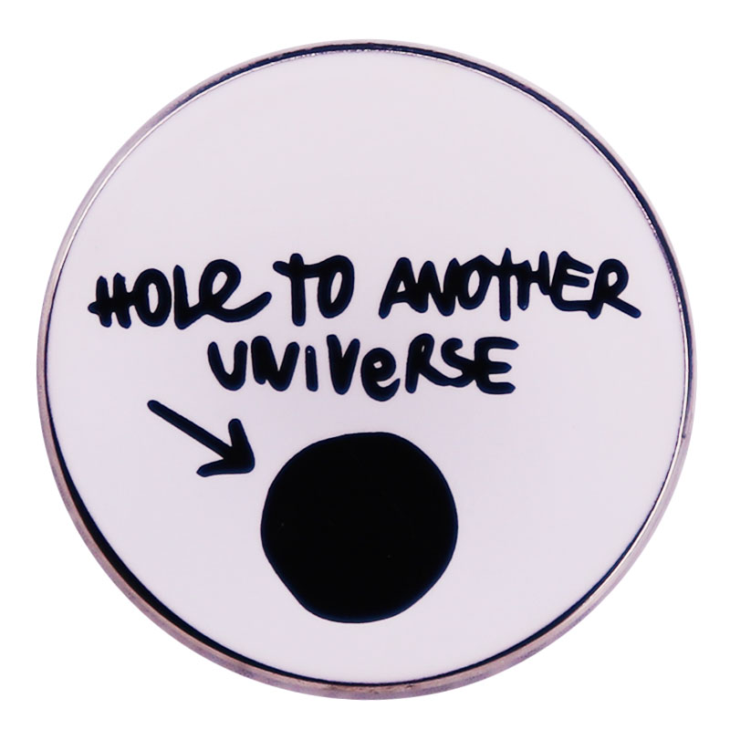 

Hole To Another Universe Enamel Pin Creative Button Badge Cute Funny Gift, As picture
