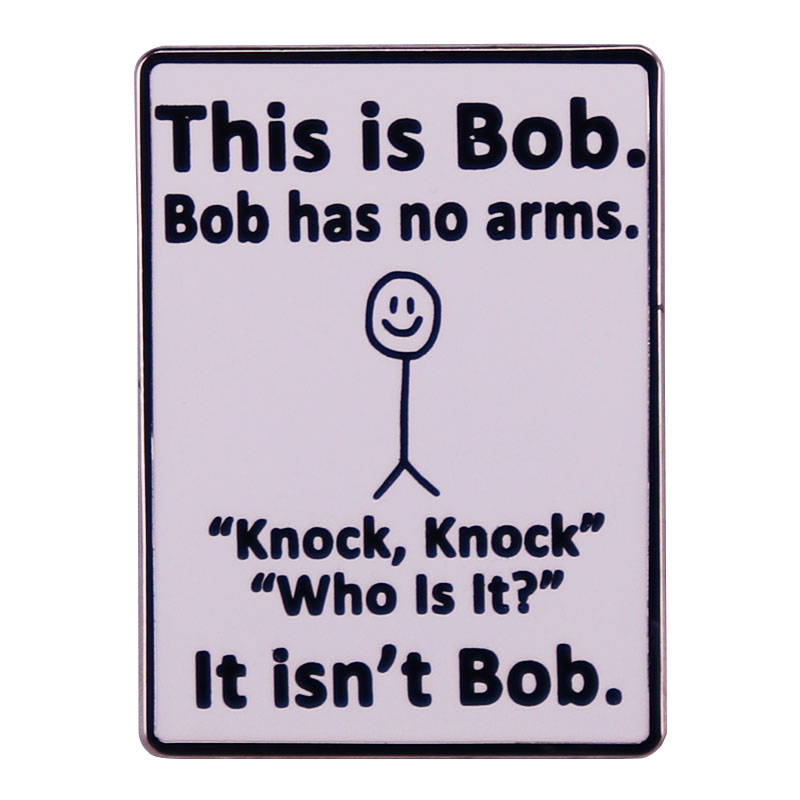 

This is Bob Bob Has No Arms Enamel Pin Funny Graffiti Badge Jacket Backpack Hat Accessories, As picture