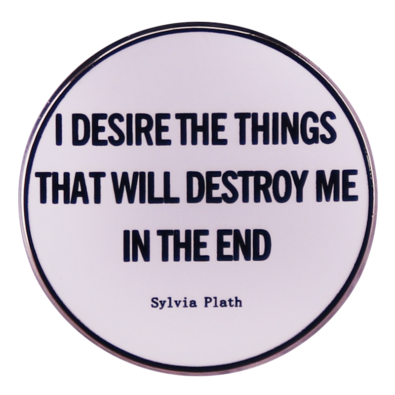 

Sylvia Plath Quote Badge Literary Reading Lovers Decoration, As picture