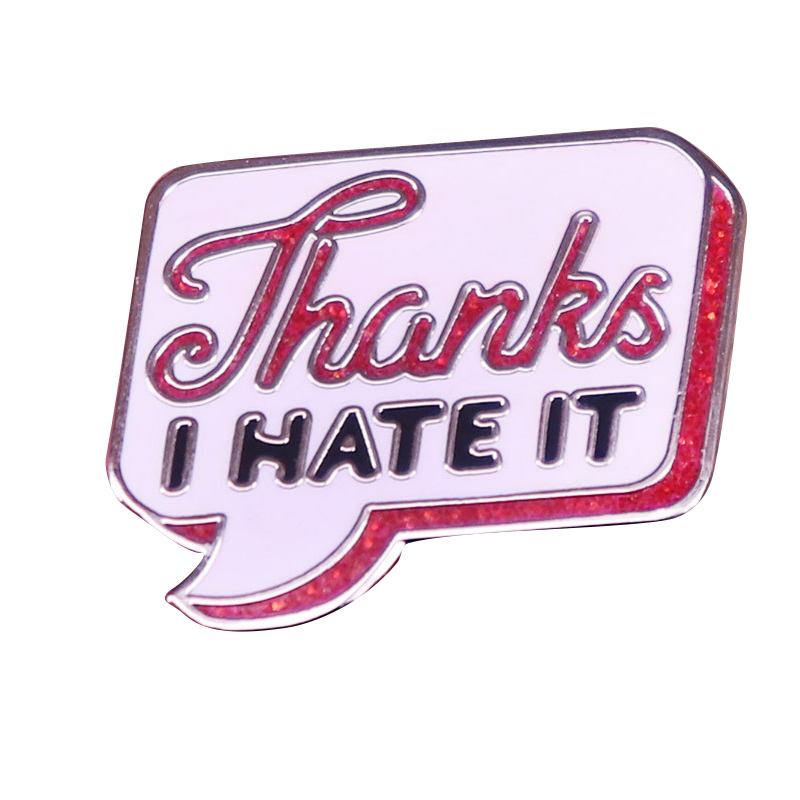 

Thanks I Hate It Badge Glitter Enamel Pin Fashion Lapel Pins for Backpacks Brooches for Clothing Jewelry Accessories, As picture