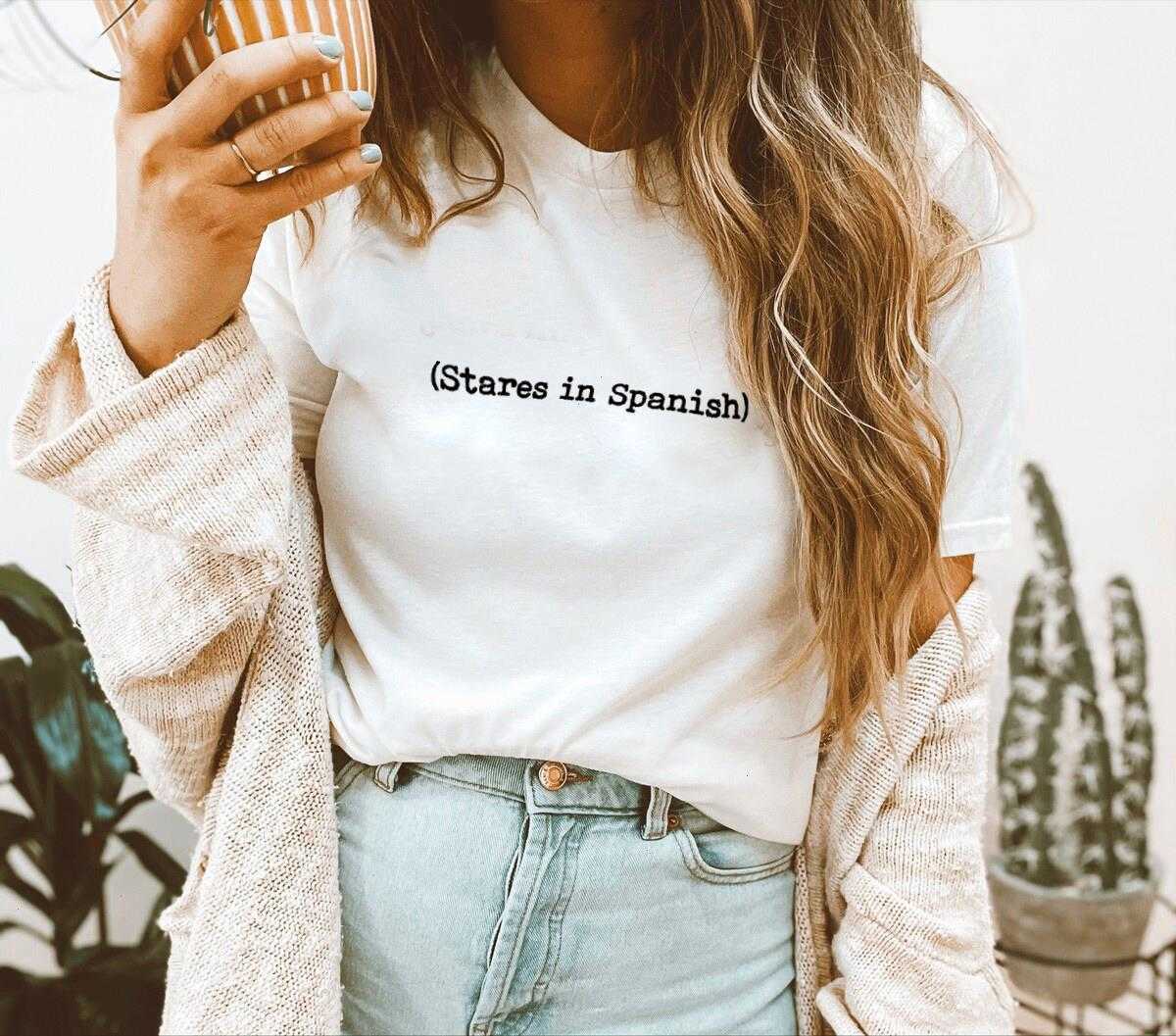 

Stares In Spanish T-shirt Latina Feminist Shirt Funny Slogan Tees Women Trendy, Color11