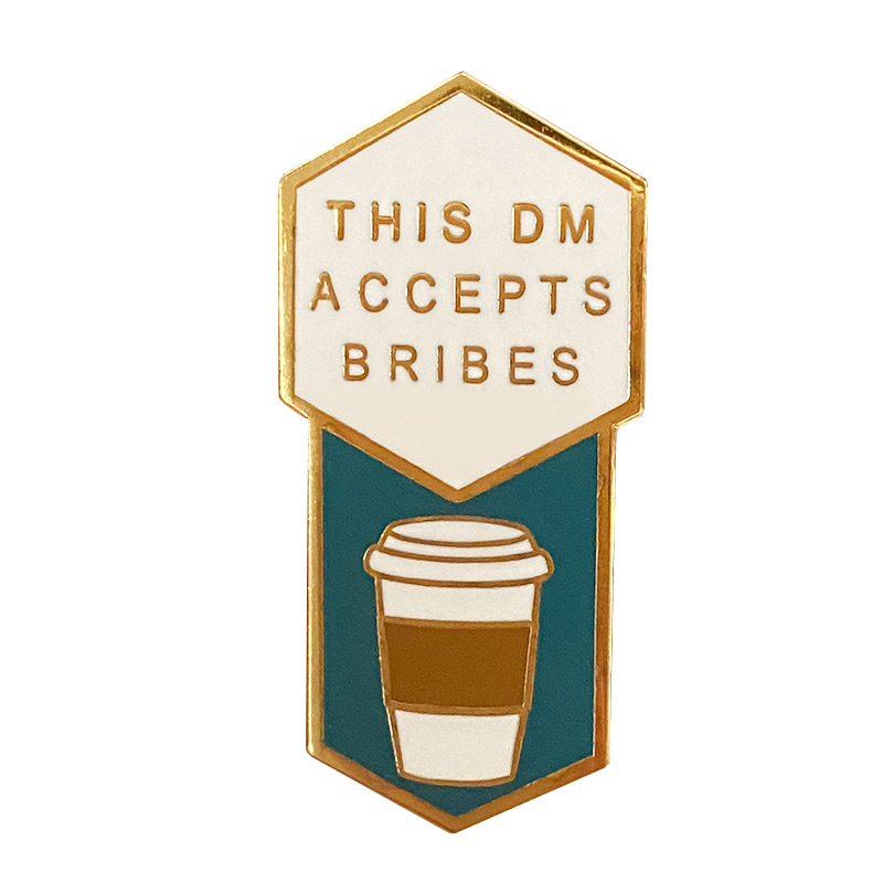 

This DM Accepts Bribes Coffee brooch is valuable for Dungeon Master wearing it to make you remarkable and noble., As picture