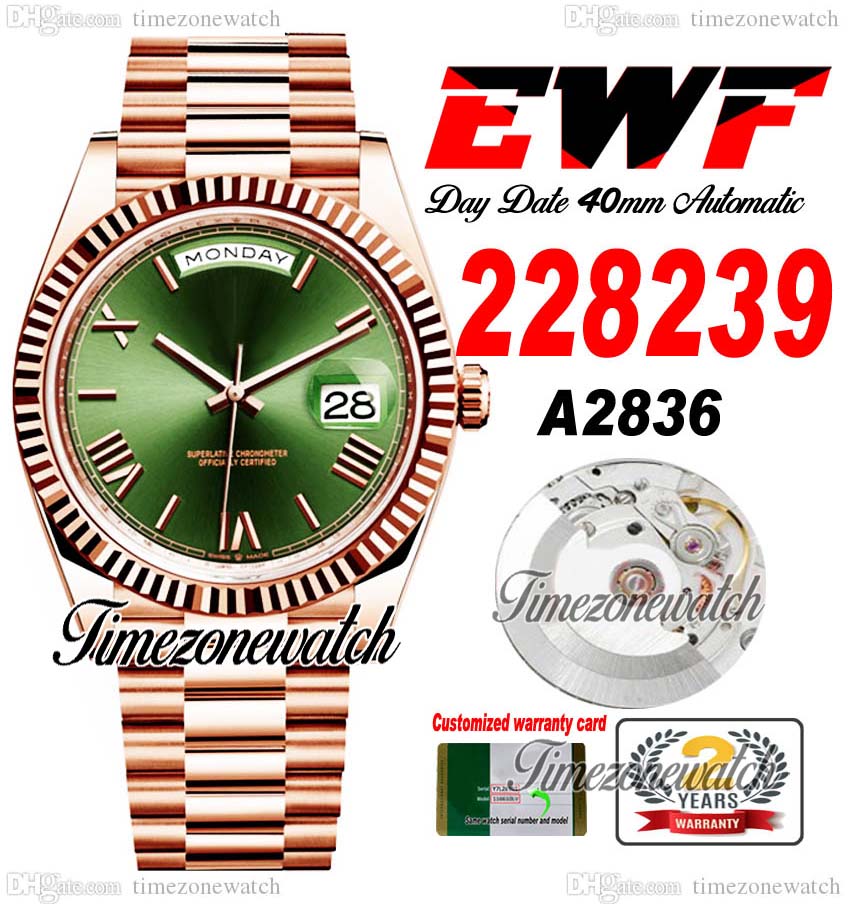 

EWF DayDate 40 228235 A2836 Automatic Mens Watch Rose Gold Fluted Bezel Green Dial Roman Markers President Bracelet Same Serial Card Super Timezonewatch c3, Custom warranty card