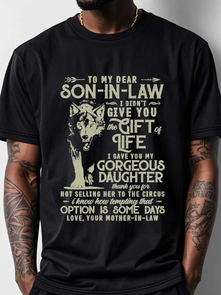À mon cher gendre, je ne vous ai pas donné le cadeau de la vie 1pc 100% coton t-shirt décontracté masculin graphique x250613