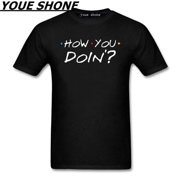 Mode hommes pur coton T-shirt nouveaux hauts T-shirt Homme col rond comment vous faites amis émission de télévision blanc graphique pour hommes t-shirts Polos