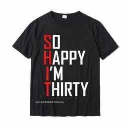 Drôle 30e anniversaire cadeau si heureux je suis trente 30 ans T-Shirt Hip Hop hommes T-Shirt décontracté T-Shirt Cott Fitn serré J1l1 #