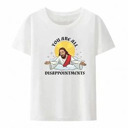 drôle Jésus-Christ Meme Vous êtes toutes les déceptions Christian Modal Cott T-shirt Hommes Femmes Été à manches courtes Humor Cool Shirt 48Uw #