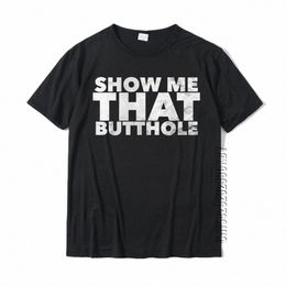 Drôle Montre-moi ce T-Shirt Butthole nouveauté Fitn haut moulant T-Shirts Cott hommes hauts T-Shirts persalisés H04X #