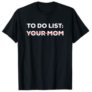 Funny To Do List Your Mom Sarcasm Sarcastique Dire Hommes Femmes T Shirt Tops 220714