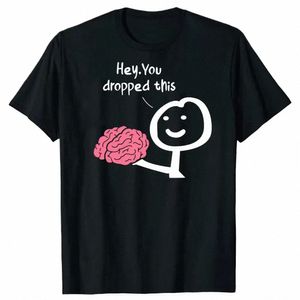 Hey, se te cayó este cerebro Camisetas divertidas Gráfico Cott Streetwear Regalos de cumpleaños de manga corta Verano Sarcasmo Broma camiseta v5TS #