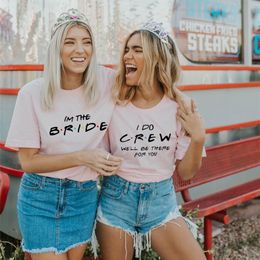 I Do Bride Crew Nous serons là pour vous Femmes Bachelorette Party Tshirt Équipe de mariée Mariage T-shirts à manches courtes Harajuku Tee 220526