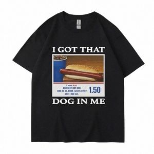 Tengo ese perro en mí Meme divertido Imprimir camiseta Hombres Mujeres Ropa Amigos Regalo Creatividad Popular Camisetas de gran tamaño Cott Tees c8Kp #