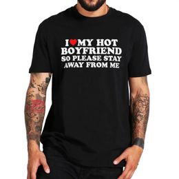 J'adore mon petit ami alors restez à l'écart de moi T-shirt Funnny Humour Couples Tops Coton Summer Unisexe T-shirts décontractés 240322