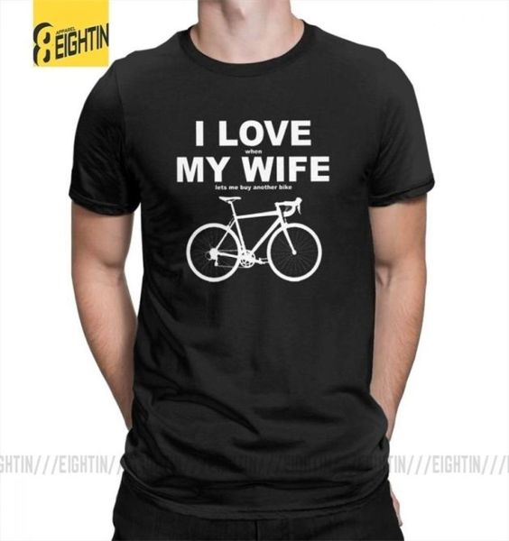Me encanta cuando mi esposa me deja comprar otra bicicleta camisetas divertidas novedad de verano camisetas Oneck Men039s camisetas de manga corta 100 algodón Y26357737