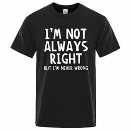 Ik Ben Niet Altijd Gelijk Brief Mannelijke T-shirt Hoge Kwaliteit T-shirts Zomer Oversized Korte Mouw Kleding Cott Losse straat Tops I98I #