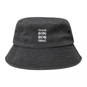 Im Bob Doing Bob Things - Voornaam - Geboortenaam - Bobby Robert Bucket Hat Wanding Hat Cap Dames Golf Wear Mens 240529