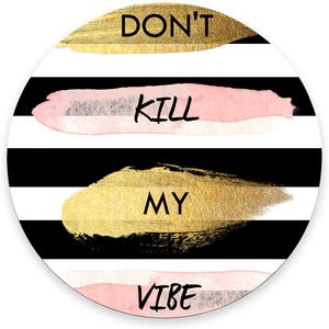 Inspirational Don't Kill My Vibe Tapis de souris rond Tapis de souris de jeu mignon Tapis de souris de base en caoutchouc antidérapant imperméable 7,9 x 0,12 pouces