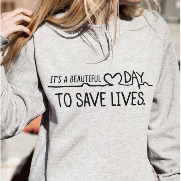 C'est une belle journée pour sauver des vies Sweat-shirt imprimé graphique Femme Tumblr Citation Greys Anatomy Cadeaux Sweats à capuche de mode L18100702