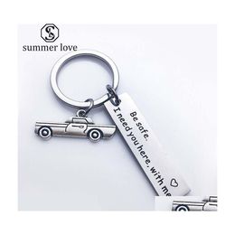 Sleutelhangers Gepersonaliseerde sleutelhanger Drive Safe Ik heb je hier bij me nodig Gegraveerd aluminium Mode-sieraden Boyfriend Father Day Gift Drop D Dhxq5