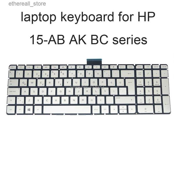 Teclados Teclados de repuesto Teclado retroiluminado 15 AB para HP Pavilion 15AB 15 AK BC TR Turquía portátil plateado mejor NSK CW5BC 9Z NC8BC 50T Q231121