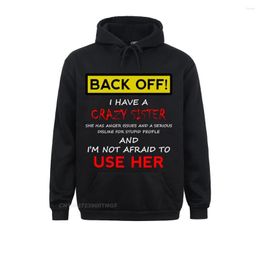 Hoodies voor heren Lange mouw Back Off I Have A Crazy Sister Hoodie Heren Dames Brother Pullover Cool Fashion Sportswears