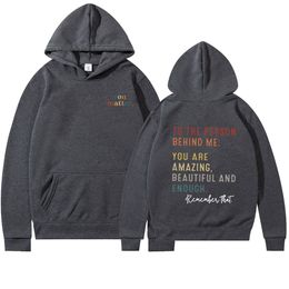 Hoodies voor heren Sweatshirts Dear Person Behind Me Sweatshirt You Matter Tshirts Verbazingwekkend mooi genoeg Casual Tees Mental Health Top Self Love Shirts 230809