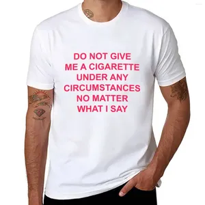 Polos pour hommes Ne me donnez pas de cigarette en aucune circonstance, peu importe ce que je dis T-shirts hauts T-shirts T-shirts graphiques pour hommes