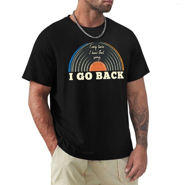 Polos para hombre I Go Back (every Time Hear That Song), camiseta de peso pesado, ropa Vintage, entrenamiento Hippie para hombre