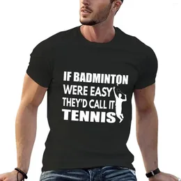 Polos masculins si le badminton était facile |Cadeau parfait | T-shirt cadeau Badminton Tops mignons plus tailles T-shirts pour hommes graphiques