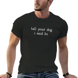 Herenpolo's vertellen je hond dat ik zei dat ik hallo t-shirt sport fan t-shirts esthetische kleding snel drogende man heren kleding