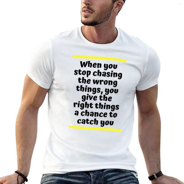 Les polos masculins lorsque vous arrêtez de chasser les mauvaises choses, donnent une chance de bien attraper des t-shirts en t-shirts pour hommes T-shirt