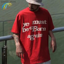 T-shirts hommes 2023 Imprimer Tag CPFM.XYZ T-shirt Hommes Femmes Mousse 3D Ye Must Be Born Again T-shirt Casual surdimensionné Tee-shirt rouge Q240201
