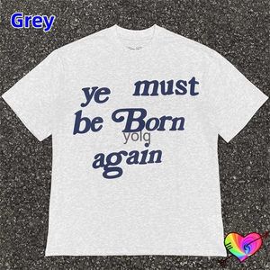 T-shirts hommes 2024 T-shirt gris clair Hommes Femmes Mousse bleue Ye St Be Born Again T-shirt Hip Hop W Tops Clean Fit Short Sleeveyolq