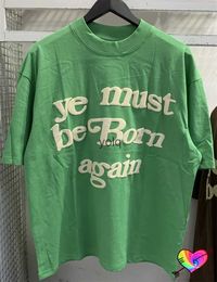 T-shirts hommes 2024ss Pu Ye St Be Born Again T-shirt Hommes Femmes Vert CPFM Tee-shirt imprimé Tops W manches courtesyolq