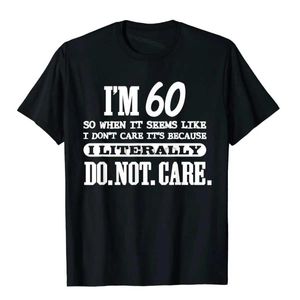 T-shirts pour hommes 60 littéralement ne se soucient pas de la chemise amusante 60e anniversaire cadeau T-shirt imprimé sur des geek top cotton nouvellement conçus geek mens d240509