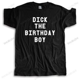 Herren T-Shirts angekommen Männer T-Shirt Sommer DICK THE BIRTHDAY BOY Frauen Unisex T-Shirt Casual T-Shirts Männlich Mode Baumwollhemd Größere Größe