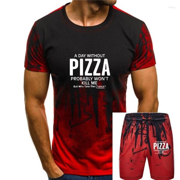 T-shirts pour hommes anniversaire manches en coton T-shirts une journée sans Pizza ne me tuera probablement pas t-shirt décontracté col rond de qualité supérieure