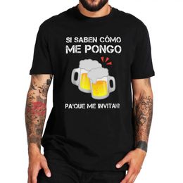 Heren t-shirts br als ze weten wat ik draag, zullen me uitnodigen voor een t-shirt een Spaans humoristisch drankje een valentijnscadeau Top een 100% katoenen zachte t-shirt T240510