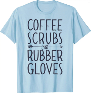 Heren T-shirts Koffie Scrubs En Rubberen Handschoenen Shirt Vrouwen Geschenken T-shirt Mode Mannelijke T-shirts Design Tops Katoen Casual