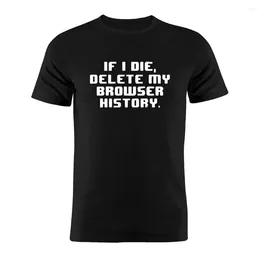 T-shirts pour hommes Coton Unisexe Shirt Programmer Codeur Developer Humour Si je meure Supprimer mon Browser History Tee Funny Gift