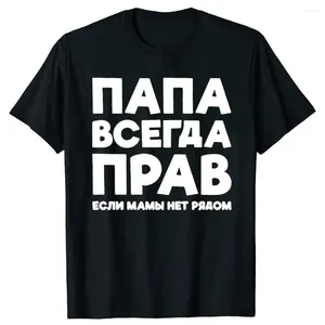 Heren t shirts papa heeft altijd gelijk Russisch Rusland grap grappige mannen zomer zomers korte mouw papa papa streetwear vader dagen cadeaus t-shirt