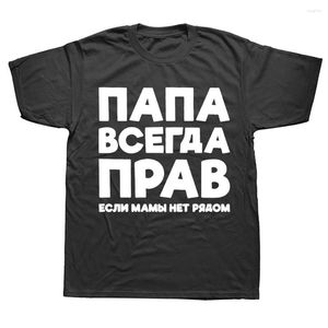 Mannen T-shirts Papa Heeft Altijd Recht Russisch Rusland Grap Grappige Mannen Zomer Katoen Harajuku Korte Mouw O Hals streetwear Zwart T-shirt