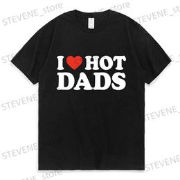 T-shirts voor heren Mode Katoenen t-shirt I Love Hot Dads PrintingClothes Mannen Vrouwen Oversized T-shirt Street chic Kawaii Girl Tees y2k Tops Kleding T231220