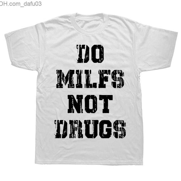 T-shirts pour hommes Funny Do Milfs Not Drugs T-shirts Graphic Cotton Streetwear À manches courtes Cadeaux d'anniversaire Summer Sex T-shirt Vêtements pour hommes Z230711