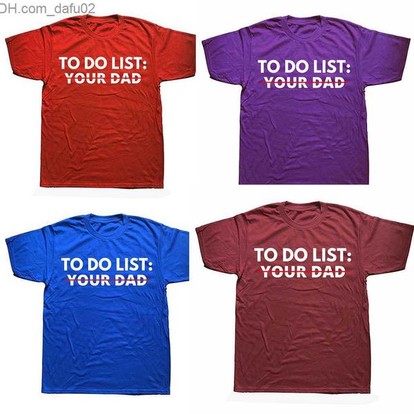 T-shirts pour hommes Funny To Do List Your Dad Father Daddy T-shirts Summer Style Graphic Cotton Streetwear Short Sleeve Birthday Gifts T-shirt Men Z230714